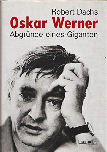 Oskar Werner: Abgründe eines Giganten von Braumller GmbH