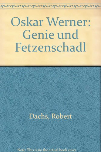Oskar Werner. Genie und Fetzenschädl von Verlag Der Apfel