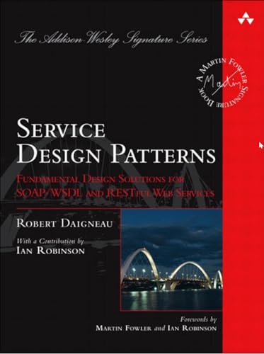 Service Design Patterns: Fundamental Design Solutions for SOAP/WSDL and RESTful Web Services: Fundamental Design Solutions for SOAP/WSDL and RESTful ... Robinson (Addison-wesley Signature Series) von Addison Wesley