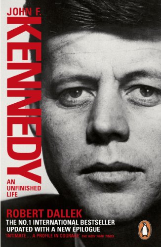 John F. Kennedy: An Unfinished Life 1917-1963