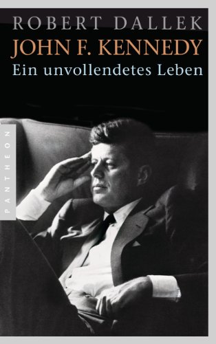 John F. Kennedy: Ein unvollendetes Leben von Pantheon