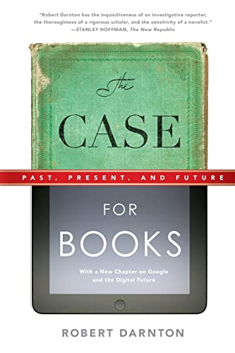 The Case for Books: Past, Present, and Future von PublicAffairs