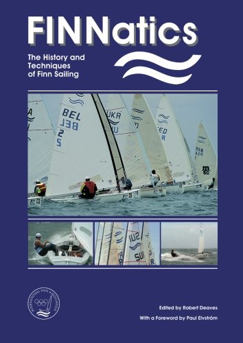 FINNatics: The History and Techniques of Finn Sailing von Robert Deaves