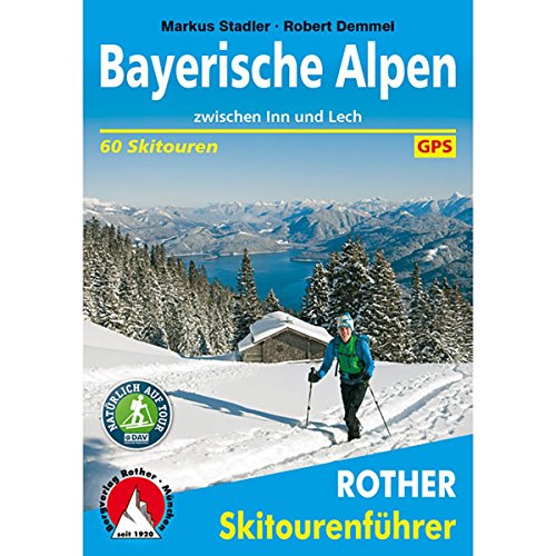 Bayerische Alpen: zwischen Inn und Lech. 60 Touren mit GPS-Tracks (Rother Skitourenführer)