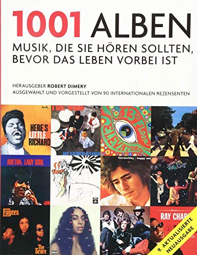 1001 Alben: Musik, die Sie hören sollten, bevor das Leben vorbei ist. Ausgewählt und vorgestellt von 90 internationalen Rezensenten. Mit einem Vorwort ... von Michael Göpfert und Alan Tepper.
