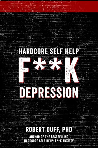 Hardcore Self Help: F**k Depression von CREATESPACE
