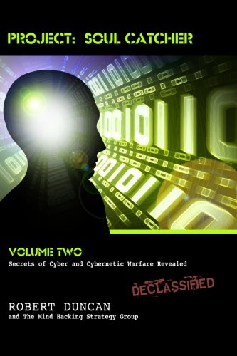 Project: Soul Catcher: Secrets of Cyber and Cybernetic Warfare Revealed von CREATESPACE