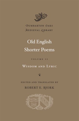 Old English Shorter Poems, Volume II: Wisdom and Lyric (Dumbarton Oaks Medieval Library, Band 32)
