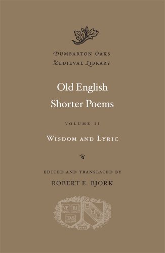 Old English Shorter Poems, Volume II: Wisdom and Lyric (Dumbarton Oaks Medieval Library, Band 32)