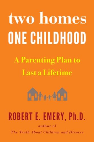 Two Homes, One Childhood: A Parenting Plan to Last a Lifetime von Avery