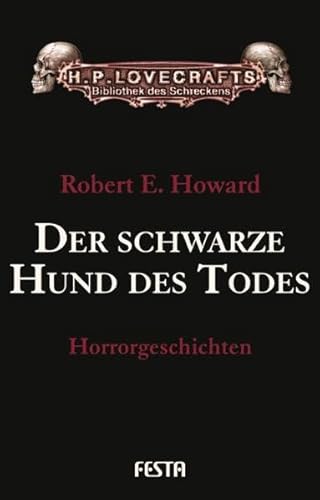 Der schwarze Hund des Todes: Horrorgeschichten (H. P. Lovecrafts Bibliothek des Schreckens)