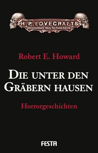 Die unter den Gräbern hausen: Horrorgeschichten (H. P. Lovecrafts Bibliothek des Schreckens) von Festa