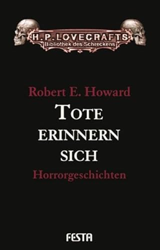 Tote erinnern sich: Horrorgeschichten (H. P. Lovecrafts Bibliothek des Schreckens)