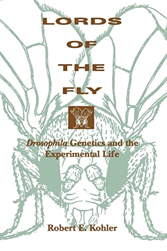 Lords of the Fly: Drosophila Genetics and the Experimental Life von University of Chicago Press