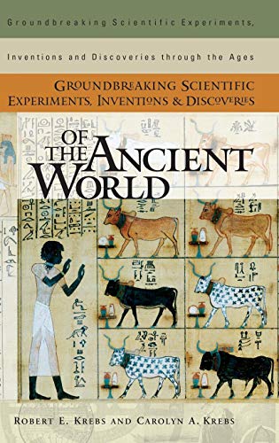 Groundbreaking Scientific Experiments, Inventions, and Discoveries of the Ancient World (Groundbreaking Scientific Experiments, Inventions and Discoveries Through tHe Ages) von ABC-CLIO