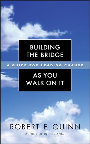 Building the Bridge As You Walk On It: A Guide for Leading Change (J-B US non-Franchise Leadership) von Wiley