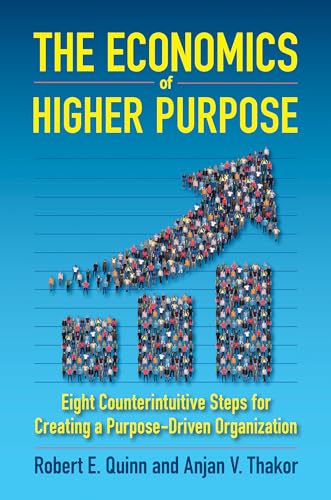 The Economics of Higher Purpose: Eight Counterintuitive Steps for Creating a Purpose-Driven Organization von Berrett-Koehler