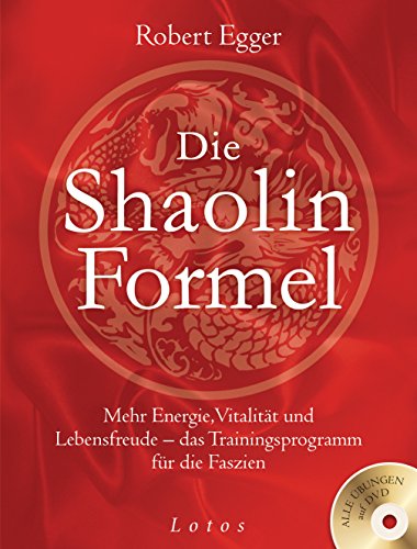 Die Shaolin-Formel (inkl. DVD): Mehr Energie, Vitalität und Lebensfreude - das Trainingsprogramm für die Faszien