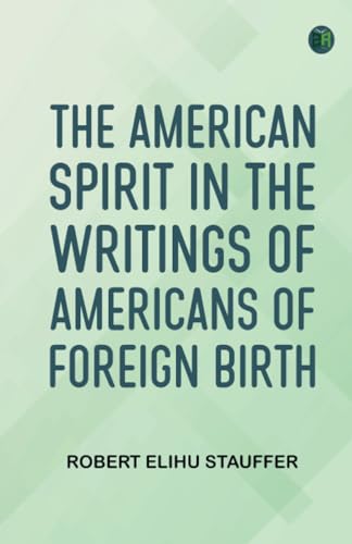 The American Spirit in the Writings of Americans of Foreign Birth von Zinc Read