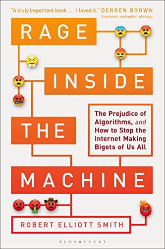 Rage Inside the Machine: The Prejudice of Algorithms, and How to Stop the Internet Making Bigots of Us All von Bloomsbury
