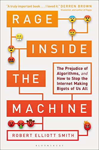 Rage Inside the Machine: The Prejudice of Algorithms, and How to Stop the Internet Making Bigots of Us All von Bloomsbury Business