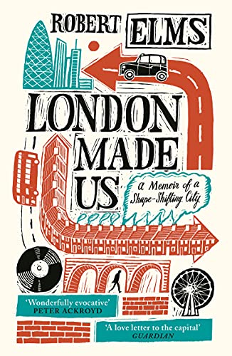 London Made Us: A Memoir of a Shape-Shifting City von Canongate Books