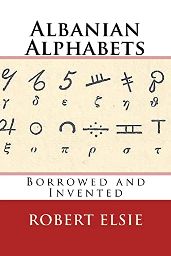 Albanian Alphabets: Borrowed and Invented (Albanian Studies, Band 35) von CREATESPACE