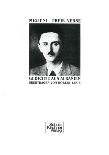 Migjeni Freie Verse: Gedichte aus Albanien (Edition Schulz-Kirchner) von Schulz-Kirchner