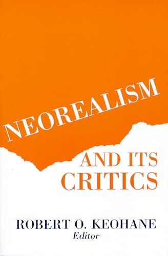 Neorealism and Its Critics (The Political Economy of International Change) von Columbia University Press