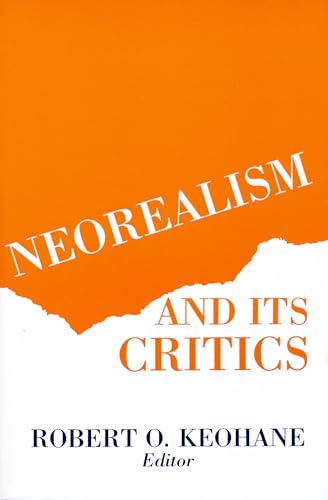 Neorealism and Its Critics (The Political Economy of International Change)