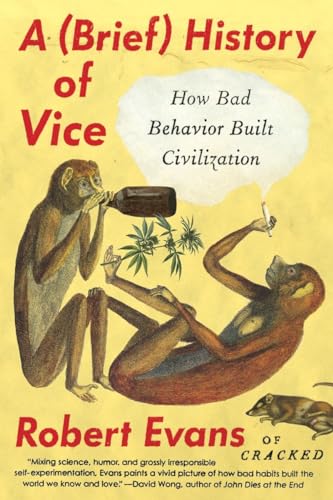 A Brief History of Vice: How Bad Behavior Built Civilization von Plume