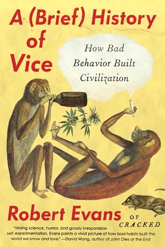 A Brief History of Vice: How Bad Behavior Built Civilization von Plume