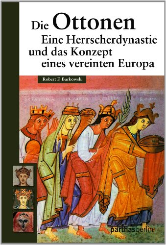 Die Ottonen und das Konzept eines vereinten Europa von Parthas