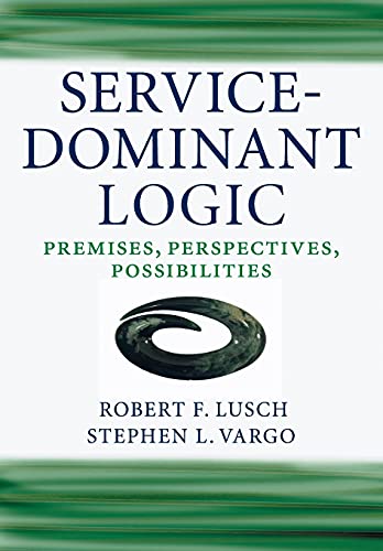 Service-Dominant Logic: Premises, Perspectives, Possibilities von Cambridge University Press
