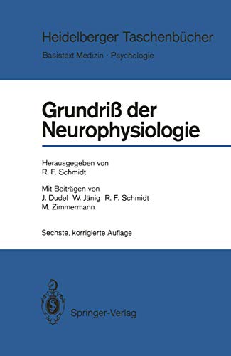 Grundriß der Neurophysiologie (Heidelberger Taschenbücher) (German Edition): Mit Beitr. v. J. Dudel; W. Jänig; R. F. Schmidt u. a. Mit 171 Testfragen ... (Heidelberger Taschenbücher, 96, Band 96) von Springer