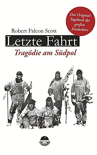 Letzte Fahrt - Tragödie am Südpol: Zum 100. Todestag des berühmten Polarforschers Letzte Fahrt - Tragödie am Südpol: Zum 100. Todestag des berühmten Polarforschers