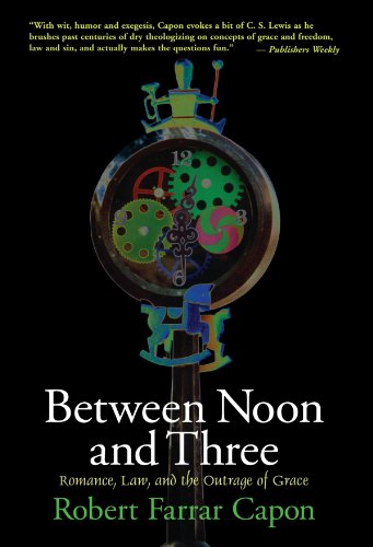 Between Noon and Three: Romance, Law, and the Outrage of Grace von WILLIAM B EERDMANS PUB CO