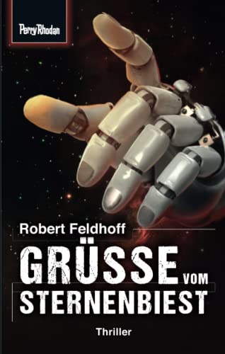 Space-Thriller 1: Grüße vom Sternenbiest: PERRY RHODAN Space-Thriller – die Verbindung aus realitätsnaher Science Fiction und spannendem Krimi Space-Thriller 1: Grüße vom Sternenbiest: PERRY RHODAN Space-Thriller – die Verbindung aus realitätsnaher Science Fiction und spannendem Krimi