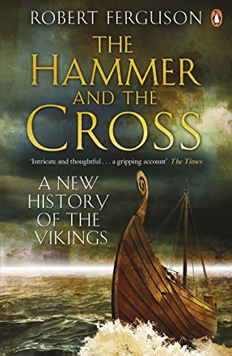 The Hammer and the Cross: A New History of the Vikings The Hammer and the Cross: A New History of the Vikings