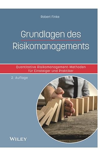 Grundlagen des Risikomanagements: Quantitative Risikomanagement-Methoden für Einsteiger und Praktiker von Wiley
