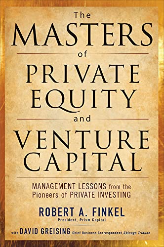 The Masters of Private Equity and Venture Capital: Management Lessons from the Pioneers of Private Investing von McGraw-Hill Education