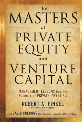 The Masters of Private Equity and Venture Capital: Management Lessons from the Pioneers of Private Investing von McGraw-Hill Education