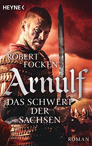 Arnulf - Das Schwert der Sachsen: Die Arnulf-Saga, Band 2