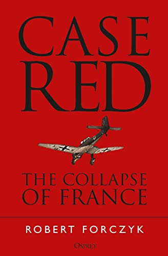 Case Red: The Collapse of France von Bloomsbury