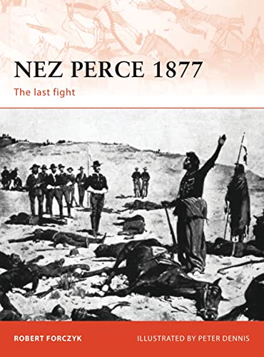 Nez Perce 1877: The last fight (Campaign, Band 231)