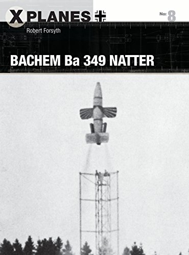 Bachem Ba 349 Natter (X-Planes, Band 8)