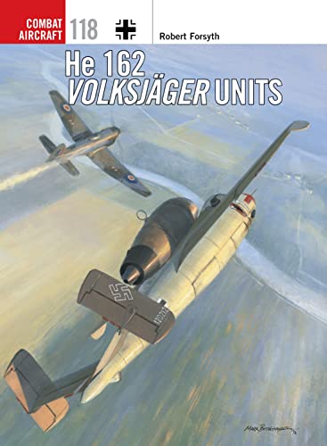 He 162 Volksjäger Units (Combat Aircraft, Band 118)