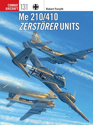 Me 210/410 Zerstörer Units (Combat Aircraft, Band 131)