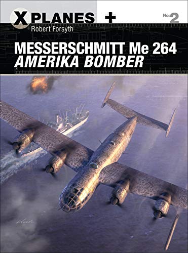Messerschmitt Me 264 Amerika Bomber (X-Planes, Band 2) von Osprey Publishing