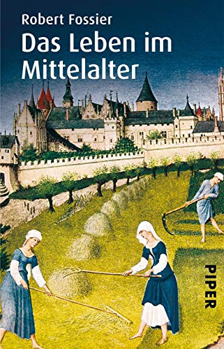 Das Leben im Mittelalter von Piper Verlag GmbH